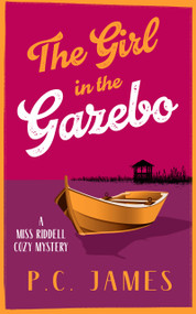 The Girl in the Gazebo (A Cozy Mystery of Justice, Danger, and a Deadly Cover-Up) by P.C. James, 9781036707651