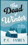 The Dead of Winter (A Cozy Mystery Winter Whodunit Where Snow Conceals Sinister Crimes) - 9781036707668 by P.C. James, 9781036707668