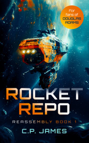 Rocket Repo (A humorous space opera adventure that will leave you laughing through the stars) by C.P. James, 9781036701307