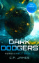 Dark Dodgers (A Humorous Space Opera) by C.P. James, 9781036701352