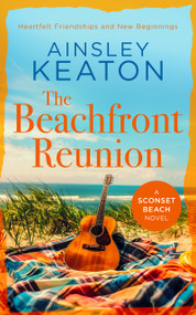 The Beachfront Reunion (A Sconset Beach novel) by Ainsley Keaton, 9781036703721