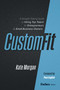 Custom-Fit (A Straight-Talking Guide to Hiring Top Talent for Entrepreneurs & Small Business Owners) by Kate Morgan, Paul English, 9798887506678