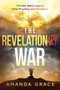 The Revelationary War (The Epic Battle Against False Prophecy and Deception) by Amanda Grace, 9781636414324