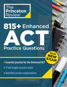 815+ Enhanced ACT Practice Questions (Extra Drills & Prep for the New ACT Exam) by The Princeton Review, 9780593518014
