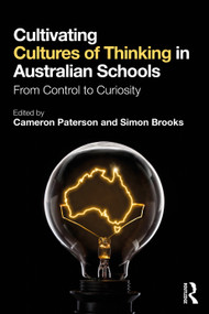 Cultivating Cultures of Thinking in Australian Schools (From Control to Curiosity) by Cameron Paterson, Simon Brooks, 9781032892030
