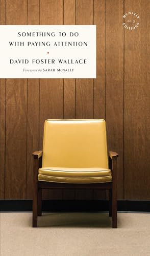 Something to Do with Paying Attention by David Foster Wallace, Sarah McNally, 9781946022271