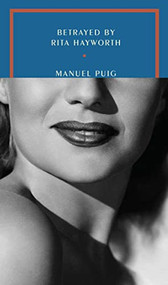 Betrayed by Rita Hayworth by Manuel Puig, Suzanne Jill Levine, 9781946022424