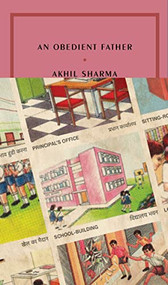 An Obedient Father by Akhil Sharma, 9781946022387