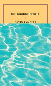 The Goodby People by Gavin Lambert, 9781946022448