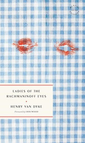 Ladies of the Rachmaninoff Eyes by Henry Van Dyke, Erik Wood, 9781946022882