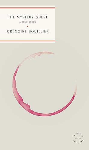 The Mystery Guest (A True Story) by Grégoire Bouillier, Ben Truman, 9781961341050