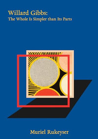 Willard Gibbs (The Whole Is Simpler than Its Parts) by Muriel Rukeyser, Maria Popova, 9781961341159