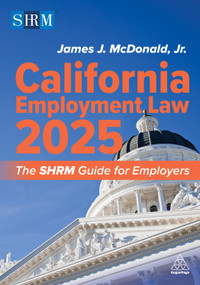 California Employment Law 2025 (The SHRM Guide for Employers) by James J. McDonald, Jr., 9781398625655