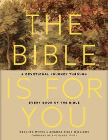 The Bible Is for You (A Devotional Journey Through Every Book of the Bible) by Raechel Myers, Amanda Bible Williams, 9781433688997