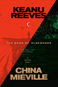 The Book of Elsewhere by Keanu Reeves, China Miéville, 9780593446607