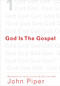 God Is the Gospel (Meditations on God's Love as the Gift of Himself) by John Piper, 9781433520495