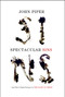 Spectacular Sins (And Their Global Purpose in the Glory of Christ (Redesign)) by John Piper, 9781433536250