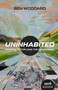 Uninhabited (Science Fiction and the Decolonial) by Ben Woodard, 9781803414485