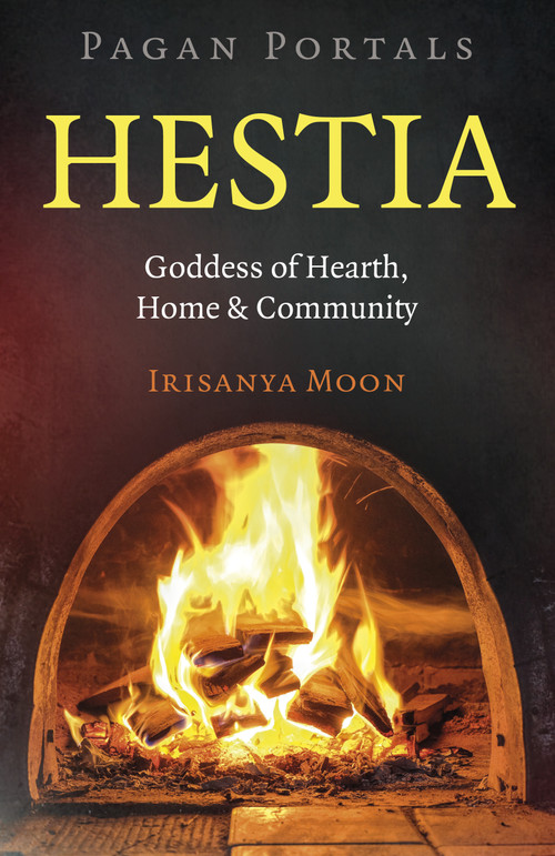 Pagan Portals: Hestia (Goddess of Hearth, Home & Community) by Irisanya Moon, 9781803415895