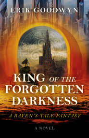 King of the Forgotten Darkness (A Raven's Tale Fantasy) by Erik Goodwyn, 9781803417653