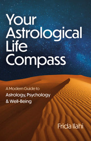 Your Astrological Life Compass (A Modern Guide to Astrology, Psychology & Well-Being) by Frida Ilahi, 9781803418018
