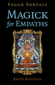 Pagan Portals - Magick for Empaths by Raven Digitalis, 9781803418414