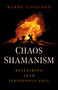 Chaos Shamanism (Reclaiming Your Indigenous Soul) by Barry Goddard, 9781803418452