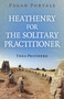 Pagan Portals - Heathenry for the Solitary Practitioner by Thea Prothero, 9781803419930