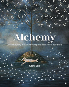 Alchemy (Contemporary Indian Painting and Miniature Traditions) by Geeti Sen, 9789394501638