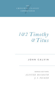 1 and 2 Timothy and Titus - 9781581340211 by John Calvin, Alister McGrath, J. I. Packer, J. I. Packer, 9781581340211