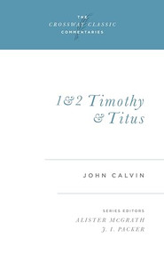 1 and 2 Timothy and Titus - 9781581340211 by John Calvin, Alister McGrath, J. I. Packer, J. I. Packer, 9781581340211