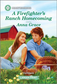 A Firefighter's Ranch Homecoming (A Clean and Uplifting Romance) by Anna Grace, 9781335460363