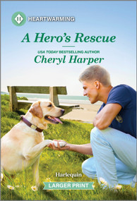 A Hero's Rescue (A Clean and Uplifting Romance) by Cheryl Harper, 9781335460370