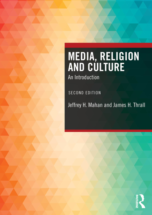 Media, Religion and Culture (An Introduction) by Jeffrey H. Mahan, James H. Thrall, 9781032360119