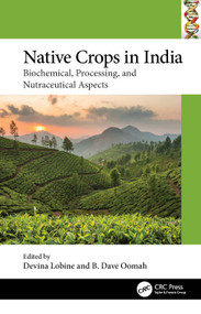 Native Crops in India (Biochemical, Processing, and Nutraceutical Aspects) by Devina Lobine, B. Dave Oomah, 9781032402888