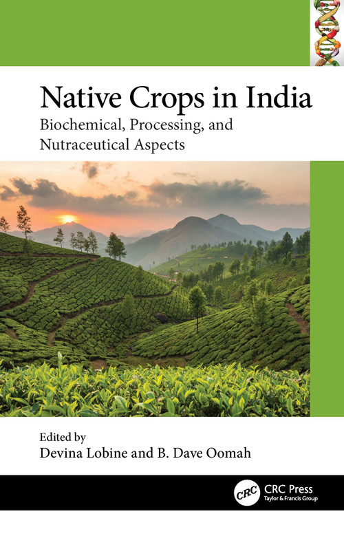 Native Crops in India (Biochemical, Processing, and Nutraceutical Aspects) by Devina Lobine, B. Dave Oomah, 9781032402888