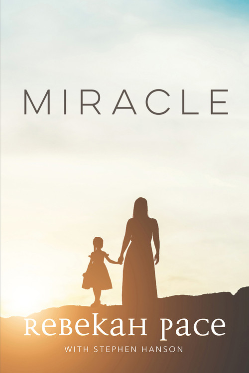 Miracle by Rebekah Pace, Stephen Hanson, 9781646307937