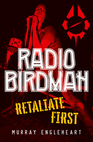 Radio Birdman (Retaliate First) by Murray Engleheart, 9781761069642