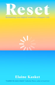 Reset (Rethinking Technology for a Happier Life) by Elain Kasket, 9781783967834