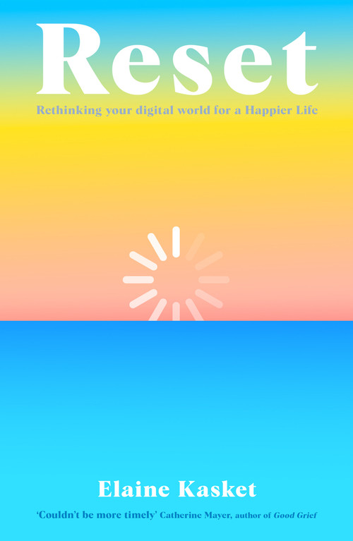 Reset (Rethinking Technology for a Happier Life) by Elain Kasket, 9781783967834