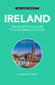 Ireland - Culture Smart! (The Essential Guide to Customs & Culture) - 9781787023666 by Alexandra Furbee, Culture Smart!, 9781787023666
