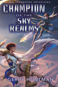 Champion of the Sky Realms by Gerry Huntman, Gerry Huntman, 9781925956887