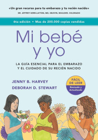Mi bebé y yo (Una guía esencial para el embarazo y el cuidado de tu recién nacido) (Spanish Edition) - 9781945188619 by Jenny B. Harvey, Deborah D. Stewart, 9781945188619