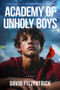 Academy of Unholy Boys by David Fitzpatrick, 9781960018526