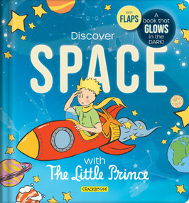 The Little Prince Book: Discover Space - Glow-in-the-Dark Lift-the-Flap Board Book for Kids Ages 5-8 | Learn About Planets, Stars & the Solar System by CrackBoom! Books, Corinne Delporte, Antoine de Antoine de Saint-Exupéry, Antoine de Antoine de Saint-Exupéry, Antoine de Saint-Exupéry, 9782898025822