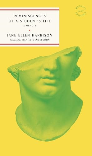 Reminiscences of a Student's Life by Jane Harrison, Daniel Mendelsohn, 9781961341999