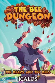The Bears and the Bees (A Dungeon-Core LitRPG) by Icalos, 9781039478770