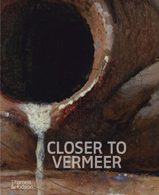 Closer to Vermeer (New Research on the Painter and His Art) by Ige Verslype, Abbie Vandivere, Dorothy Mahon, Irma Boom, 9780500030660