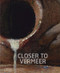 Closer to Vermeer (New Research on the Painter and His Art) by Ige Verslype, Abbie Vandivere, Dorothy Mahon, Irma Boom, 9780500030660