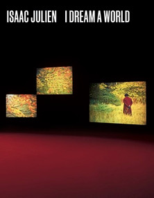 Isaac Julien (I Dream a World) by Claudia Schmuckli, B. Ruby Rich, Hilton Als, Dan Hicks, 9780500298893
